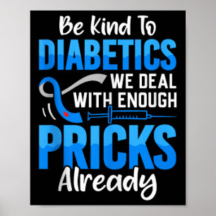 Wees aardig voor diabetici waar we al genoeg mee t poster