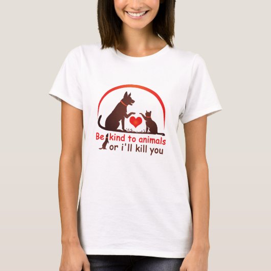 Wees aardig voor dieren, anders vermoord ik je t-shirt (Voorkant)