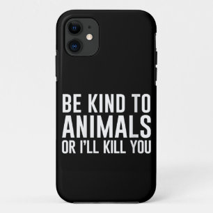 Wees aardig voor dieren of ik vermoord je Grappige Case-Mate iPhone Case
