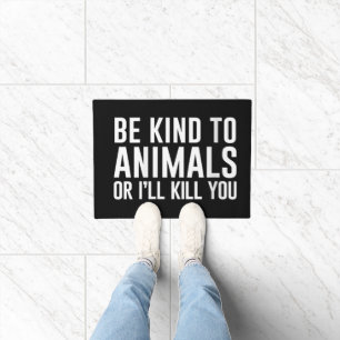 Wees aardig voor dieren of ik vermoord je Grappige Deurmat