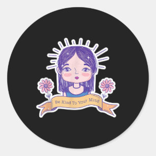 Wees aardig voor je geest Geestelijke Gezondheid B Ronde Sticker