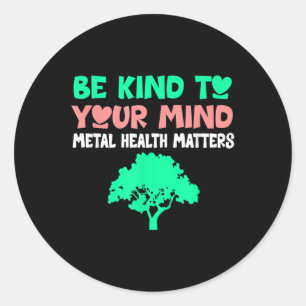 Wees aardig voor je geest, geestelijke gezondheid ronde sticker