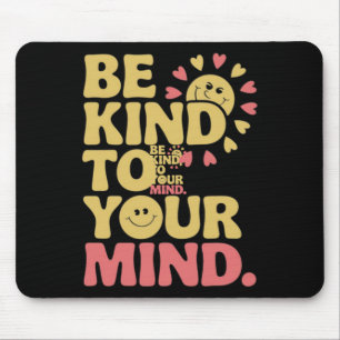 Wees aardig voor je geest, positieve Sticker voor  Muismat