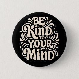Wees aardig voor je geest positieve zelfpraat ronde button 5,7 cm