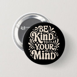Wees aardig voor je geest positieve zelfpraat ronde button 5,7 cm
