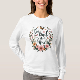 "Wees aardig voor je geest" Self-Care Floral T-shi T-shirt