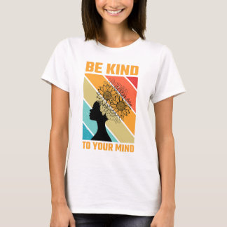 Wees aardig voor je geest, Vrouwen T-shirt ontwerp