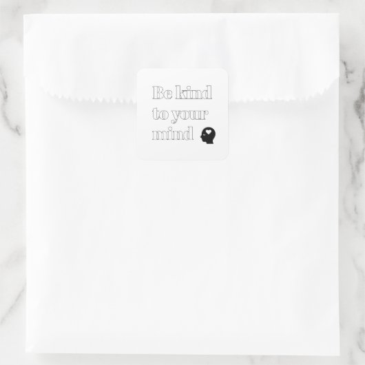 Wees aardig voor je geest witte vierkante sticker (Tas)