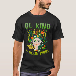 Wees Aardig Voor Je Geestelijke Gezondheid Is Bela T-shirt