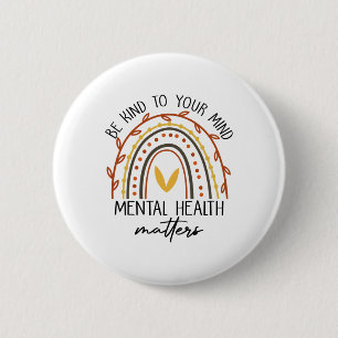 Wees aardig voor je geestelijke gezondheidsproblem ronde button 5,7 cm