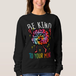 Wees Aardig Voor Je Verstand Tie Dye Hersen Mental Trui