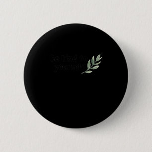 Wees aardig voor jezelf citaat van zelfliefde - Po Ronde Button 5,7 Cm