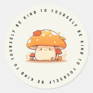 Wees aardig voor jezelf, Kawaii Mushroom, cadeau S Ronde Sticker