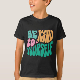Wees aardig voor jezelf positieve berichtselaar Ma T-shirt