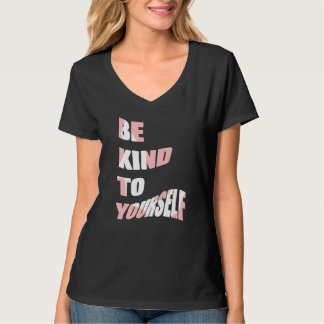 Wees aardig voor jezelf Positieve boodschap Zelfzo T-shirt
