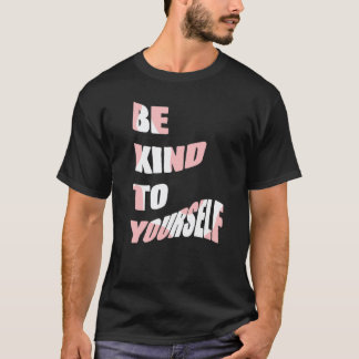 Wees aardig voor jezelf Positieve boodschap Zelfzo T-shirt