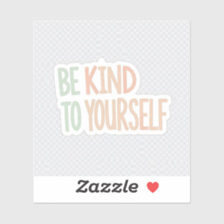 Wees aardig voor jezelf Sticker- Mentale gezondhei Sticker