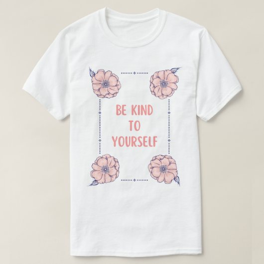Wees aardig voor jezelf t-shirt (Design voorkant)