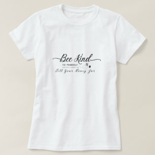 Wees aardig voor jezelf Vul je honingpot T-shirt