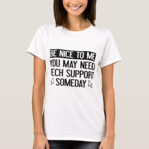 Wees aardig voor me, je hebt misschien ooit techni t-shirt