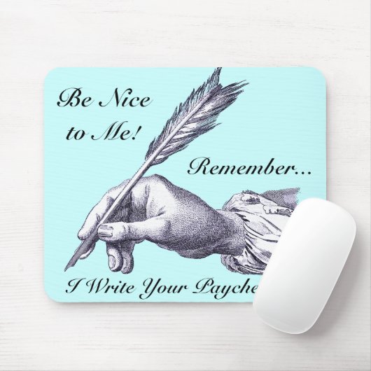 Wees aardig voor me, onthoud dat ik je loonstrookj muismat (Met muis)