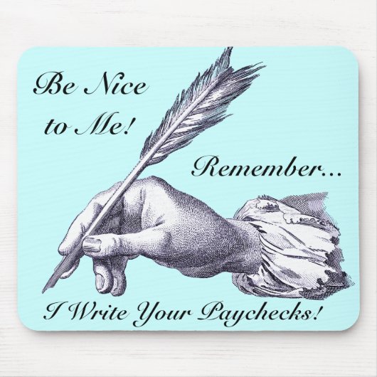 Wees aardig voor me, onthoud dat ik je loonstrookj muismat (Voorkant)