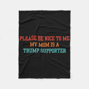 Wees aardig voor mij, mijn moeder steunt Trump Fleece Deken