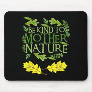 Wees aardig voor Moeder Natuur Earth Day Grappig Q Muismat