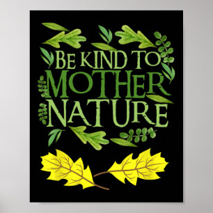 Wees aardig voor Moeder Natuur Earth Day Grappig Q Poster