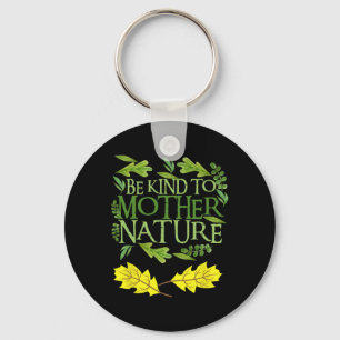 Wees aardig voor Moeder Natuur Earth Day Grappig Q Sleutelhanger