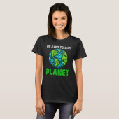Wees aardig voor onze planeet, Funny Earth Day shi T-shirt (Voorkant volledig)
