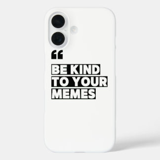 Wees aardig voor uw Memes Citaat Graphic T-Shirt iPhone 16 Hoesje