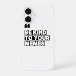 Wees aardig voor uw Memes Citaat Graphic T-Shirt iPhone 16 Hoesje