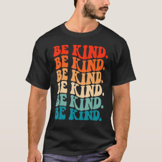Wees aardig Wees aardig Vriendelijkheid Eenheidsda T-shirt