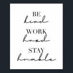Wees aardig, werk hard, blijf menselijk poster<br><div class="desc">Wees aardig,  werk hard,  blijf menselijk</div>