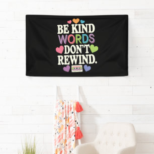 Wees aardige woorden spolen niet terug Grappig Spandoek