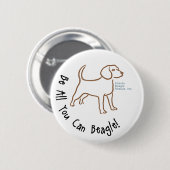 Wees alles wat je kunt beagle Button (Voorkant /achterkant)