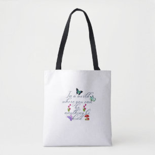 Wees Alles Wees Vriendelijk Vlinder Tulp Citaat Bo Tote Bag