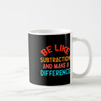 Wees als aftrekken en maak een verschil Funny Ma Koffiemok