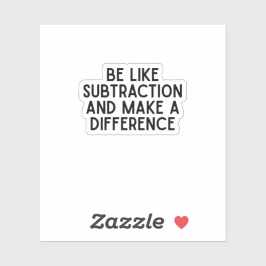 Wees als aftrekking... grappige wiskunde quote sticker (Vel)