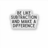 Wees als aftrekking... grappige wiskunde quote sticker (Voorkant)