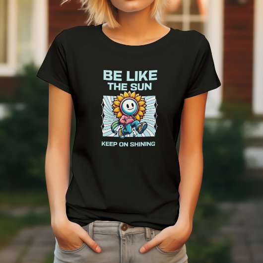 Wees als de zon, blijf schijnen t-shirt