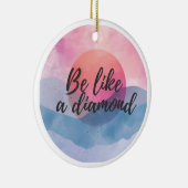 Wees als een diamanten Motivatie boodschap Keramisch Ornament (Rechts)