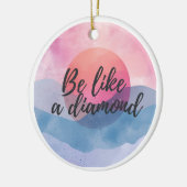 Wees als een diamanten Motivatie boodschap Keramisch Ornament (Links)