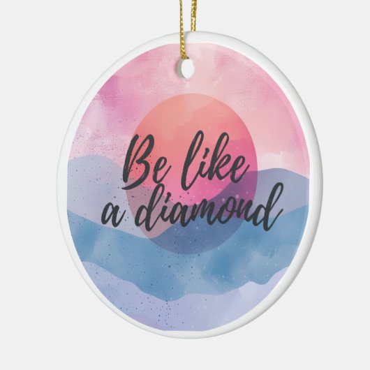 Wees als een diamanten Motivatie boodschap Keramisch Ornament (Links)