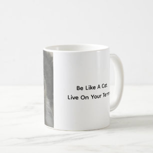 Wees als een kat. Leef op je eigen voorwaarden. Ka Koffiemok