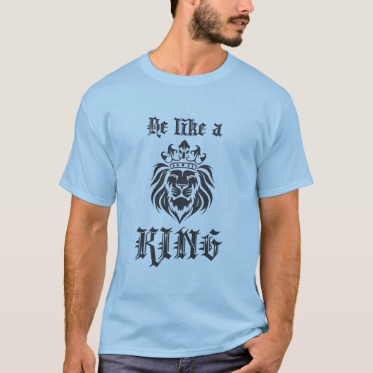 Wees als een koning 2 t-shirt (Voorkant)
