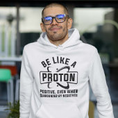 Wees als een proton hoodie
