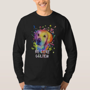 Wees als gouden motivatiequote Golden Retriever T-shirt