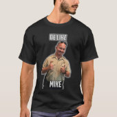 Wees als Mike T-Shirt (stijl 2) (Voorkant)